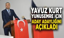 YAVUZ KURT YUNUSEMRE İÇİN ADAY ADAYLIĞINI AÇIKLADI