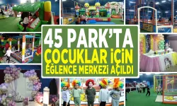 45 PARK ÇOCUK EĞLENCE YENİ