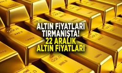 ALTIN FİYATLARI TIRMANIŞTA! 22 ARALIK ALTIN FİYATLARI