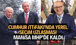 Cumhur İttifakı'nda yerel seçim uzlaşması: Manisa MHP’de kaldı 