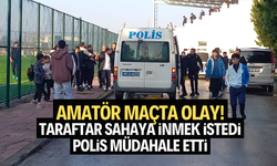 TARAFTAR SAHAYA İNMEK İSTEDİ, POLİS MÜDAHALE ETTİ 