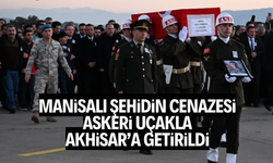 MANİSALI ŞEHİDİN CENAZESİ ASKERİ UÇAKLA AKHİSAR’A GETİRİLDİ  