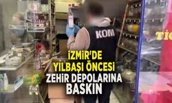  İZMİR'DE, YILBAŞI ÖNCESİ ZEHİR DEPOLARINA BASKIN 