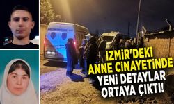 İzmir'deki anne cinayetinde yeni detaylar ortaya çıktı