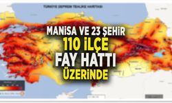 MANİSA VE 23 ŞEHİR, 110 İLÇE FAY HATTI ÜZERİNDE