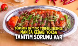 DÜNYANIN EN İYİ 100 YEMEĞİ LİSTESİNDE MANİSA KEBABI YOKSA TANITIM SORUNU VAR 