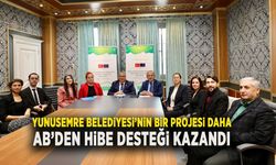 YUNUSEMRE BELEDİYESİ’NİN BİR PROJESİ DAHA AB’DEN HİBE DESTEĞİ KAZANDI