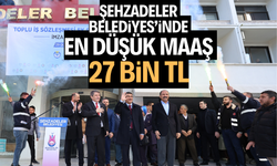 Şehzadeler Belediyesi'nde en düşük maaş 27 bin TL  