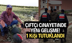 Çiftçi cinayetinde yeni gelişme! 1 kişi tutuklandı