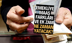 Emekliye maaş farkları ve ek zam ne zaman yatacak?  