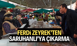 FERDİ ZEYREK’TEN SARUHANLI ÇIKARMASI