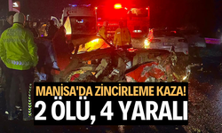 Manisa'da zincirleme kaza! 2 ölü, 4 yaralı