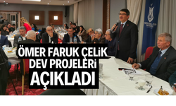 Ömer Faruk Çelik giderayak dev projeleri açıkladı