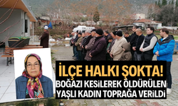 Boğazı kesilerek öldürülen yaşlı kadın toprağa verildi