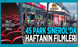 45 PARK SİNEROL'DA BU HAFTA HANGİ FİLMLER GÖSTERİMDE?