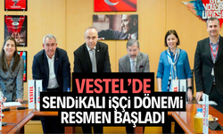 Vestel’de sendikalı işçi dönemi başladı 