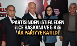 İstifa eden ilçe başkanı ve 5 kişi AK Parti'ye katıldı