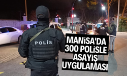 Manisa'da 300 polisle asayiş uygulaması