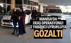 MANİSA'DA DEAŞ OPERASYONU! 2 YABANCI UYRUKLUYA GÖZALTI