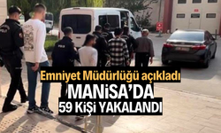 Manisa’da 59 kişi yakalandı