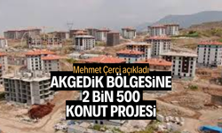 Çerçi, Akgedik bölgesine 2 bin 500 konut projesini açıkladı