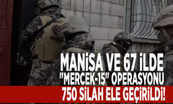 Manisa ve 67 ilde "Mercek-15" operasyonu: 750 silah ele geçirildi!