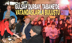 Gülşah Durbay Tabane'de vatandaşlarla buluştu