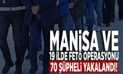 Manisa ve 19 ilde FETÖ operasyonu: 70 şüpheli yakalandı!