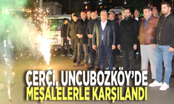 Çerçi Uncubozköy’de meşalelerle karşılandı