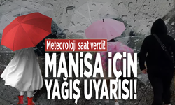 Meteoroloji saat verdi: Manisa'ya yağış uyarısı!