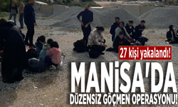 Manisa'da düzensiz göçmen operasyonu: 27 kişi yakalandı!