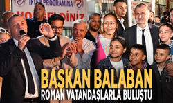 Başkan Balaban Roman vatandaşlarla buluştu