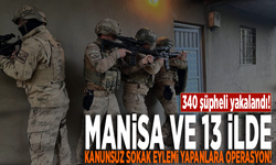 Manisa ve 13 ilde kanunsuz sokak eylemi yapanlara operasyon! 340 Gözaltı