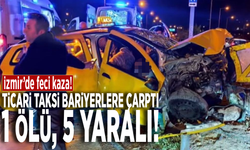 İzmir’de feci kaza! Ticari taksi bariyerlere çarptı: 1 ölü, 5 yaralı