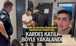 İzmir'de macera filmlerinin aratmayan operasyon: Kardeş katili böyle yakalandı