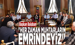 Başkan Balaban: "Her zaman muhtarların emrindeyiz"