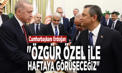 Cumhurbaşkanı Erdoğan: "Özgür Özel ile haftaya görüşeceğiz"