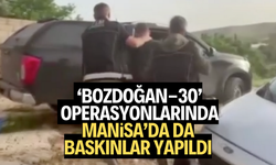 ‘Bozdoğan-30’ operasyonlarında Manisa’da baskınlar yapıldı