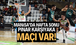 Manisa’da hafta sonu Pınar Karşıyaka maçı var