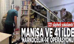 Manisa ve 41 ilde 'Narkoçelik-14' operasyonu: 321 şüpheli yakalandı!