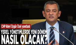 CHP lideri Özgür Özel yanıtladı: Yerel yönetimlerde yeni dönem nasıl olacak?