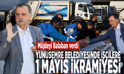 Müjdeyi Balaban verdi... Yunusemre Belediyesinde işçilere 1 Mayıs ikramiyesi