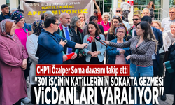 CHP'li Özalper Soma davasını takip etti: "301 işçinin katillerinin sokakta gezmesi vicdanları yaralıyor"