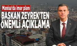 Manisa'da imar planı...  Başkan Zeyrek'ten önemli açıklama