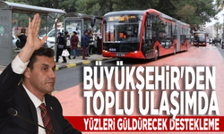 Büyükşehir'den toplu ulaşımda yüzleri güldürecek destekleme