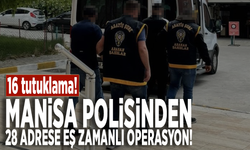 Manisa polisinden 28 adrese eş zamanlı operasyon: 16 tutuklama!