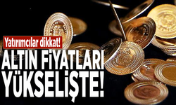 Yatırımcılar dikkat! Altın fiyatları yükselişte!