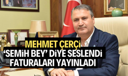 Mehmet Çerçi, “Semih Bey” diye başladı, faturaları yayınladı