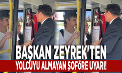 Başkan Zeyrek'ten yolcuyu almayan şoföre uyarı!