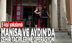 Manisa ve Aydın'da zehir tacirlerine operasyon: 5 kişi yakalandı!